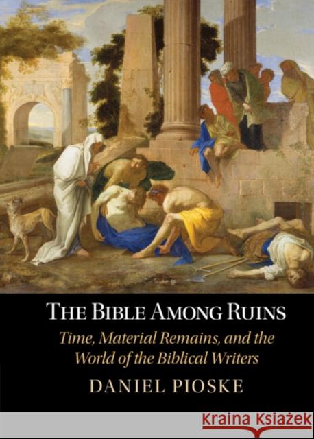 The Bible Among Ruins Daniel (University of St Thomas, Minnesota) Pioske 9781009412605 Cambridge University Press - książka