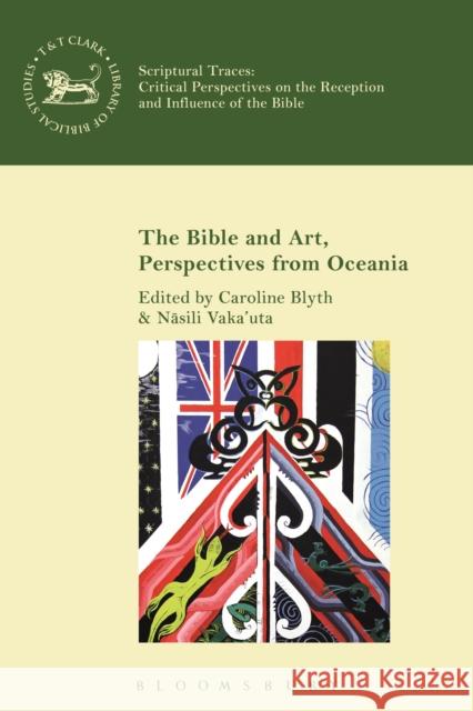 The Bible and Art, Perspectives from Oceania Caroline Blyth Nasili Vaka'uta Andrew Mein 9780567683854 T&T Clark - książka