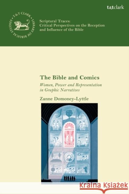 The Bible and Comics: Women, Power and Representation in Graphic Narratives Domoney-Lyttle, Zanne 9780567687968 BLOOMSBURY ACADEMIC - książka