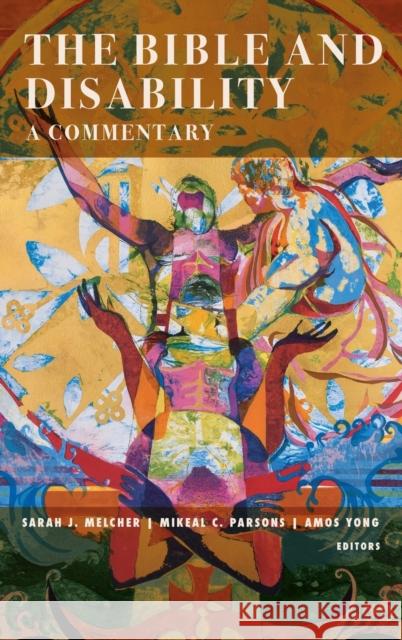The Bible and Disability: A Commentary Sarah J. Melcher Mikeal C. Parsons Amos Yong 9781481308533 Baylor University Press - książka