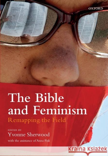 The Bible and Feminism: Remapping the Field Yvonne Sherwood 9780198842071 Oxford University Press, USA - książka