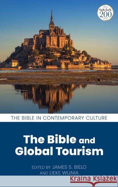 The Bible and Global Tourism James S. Bielo Aaron Rosen Lieke Wijnia 9780567681393 T&T Clark - książka