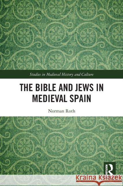 The Bible and Jews in Medieval Spain Norman Roth 9780367708207 Routledge - książka