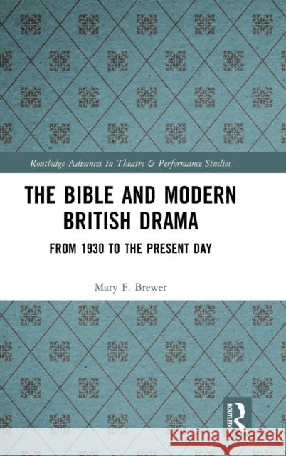 The Bible and Modern British Drama: From 1930 to the Present Day Brewer, Mary F. 9780367352325 Routledge - książka