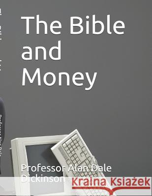 The Bible and Money Alan Dale Dickinson 9781492919346 Createspace - książka