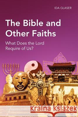 The Bible and Other Faiths: What Does the Lord Require of Us? Ida Glaser (Author) 9781907713057 Langham Publishing - książka