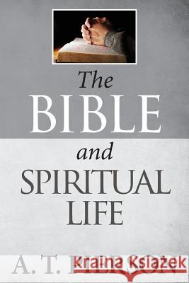 The Bible and Spiritual Life A. T. Pierson 9781937428402 Kingsley Press - książka