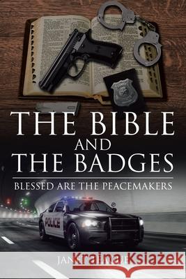The Bible and the Badges: Blessed are the Peacemakers Janet Teague 9781685172183 Christian Faith Publishing, Inc - książka