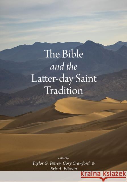 The Bible and the Latter-Day Saint Tradition Petrey, Taylor G. 9781647690977 University of Utah Press,U.S. - książka