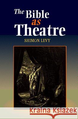 The Bible as Theatre Levy, Shimon 9781898723516 SUSSEX ACADEMIC PRESS - książka