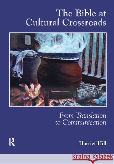 The Bible at Cultural Crossroads: From Translation to Communication Harriet Hill 9781138150508 Routledge - książka