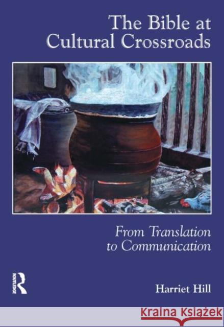 The Bible at Cultural Crossroads: From Translation to Communication Hill, Harriet 9781900650755 St Jerome Publishing - książka