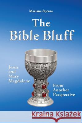 The Bible Bluff: Jesus and Mary Magdalene from Another Perspective Mariana Stjerna 9781491217184 Createspace - książka