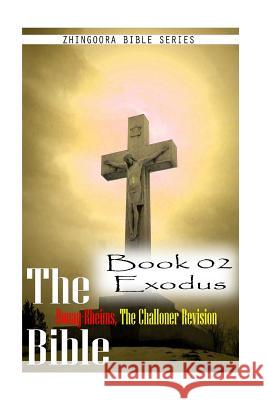 The Bible Douay-Rheims, the Challoner Revision - Book 02 Exodus Zhingoora Bible Series 9781477652848 Createspace - książka