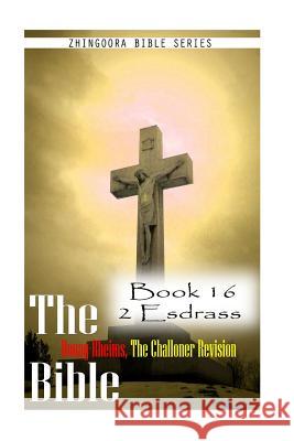 The Bible Douay-Rheims, the Challoner Revision- Book 16 2 Esdras Zhingoora Bible Series 9781477653036 Createspace - książka