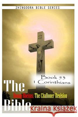 The Bible Douay-Rheims, the Challoner Revision- Book 53 1 Corinthians Zhingoora Bible Series 9781477653470 Createspace - książka