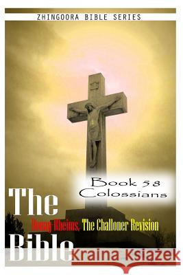 The Bible Douay-Rheims, the Challoner Revision- Book 58 Colossians Zhingoora Bible Series 9781477653555 Createspace - książka