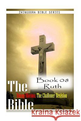 The Bible Douay-Rheims, the Challoner Revision Book 08 Ruth Zhingoora Bible Series 9781477652947 Createspace - książka