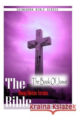 The Bible, Douay Rheims Version- The Book Of Josue Rheims, Douay 9781475271867 Createspace - książka