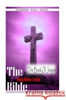 The Bible, Douay-Rheims Version- The Book Of Judges Rheims, Douay 9781475276466 Createspace - książka