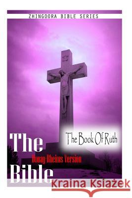 The Bible, Douay Rheims Version- The Book Of Ruth Rheims, Douay 9781475271973 Createspace - książka