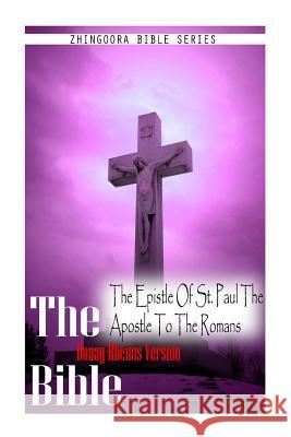 The Bible, Douay Rheims Version- The Epistle Of St. Paul The Apostle To The Rom Rheims, Douay 9781475276480 Createspace - książka