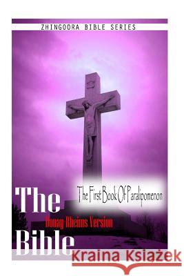 The Bible, Douay Rheims Version- The First Book Of Paralipomenon Rheims, Douay 9781475272048 Createspace - książka