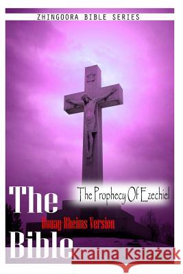 The Bible, Douay Rheims Version- The Prophecy Of Ezechiel Rheims, Douay 9781475272154 Createspace - książka