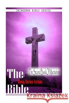 The Bible, Douay Rheims Version- The Second Book Of Machabees Rheims, Douay 9781475272314 Createspace - książka