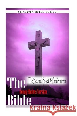 The Bible, Douay Rheims Version- The Second Book Of Paralipomenon Rheims, Douay 9781475272321 Createspace - książka