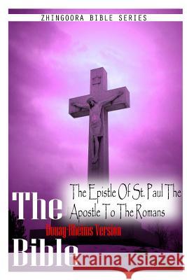 The Bible Douay-Rheims Version, THE EPISTLE OF ST. PAUL THE APOSTLE TO THE ROMANS Rheims, Douay 9781475276954 Createspace - książka