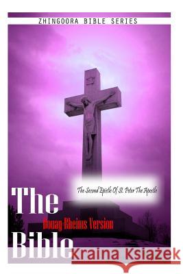 The Bible Douay-Rheims Version, THE SECOND EPISTLE OF ST. PETER THE APOSTLE Rheims, Douay 9781475281668 Createspace - książka