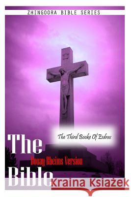 The Bible Douay-Rheims Version, THE THIRD BOOKE OF ESDRAS Rheims, Douay 9781475281675 Createspace - książka