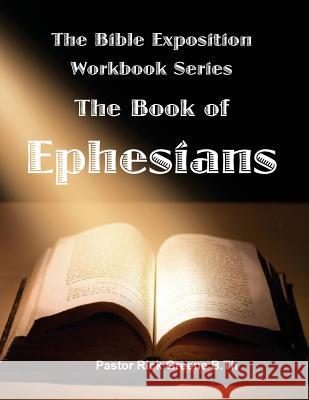 The Bible Exposition Series: The Books of Ephesians Pastor Rick Greene 9781543009491 Createspace Independent Publishing Platform - książka