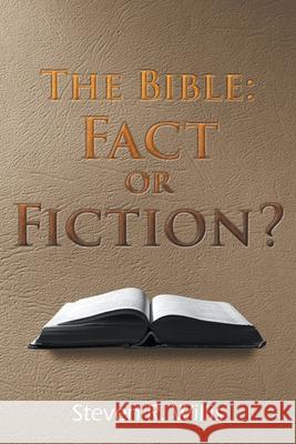 The Bible: Fact of Fiction? Steve R. Willis 9781647499723 Go to Publish - książka