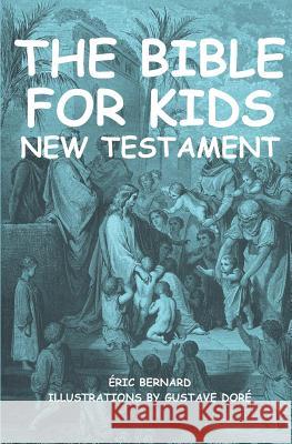 The Bible for kids (illustrated): New Testament Gustave Dore Eric Bernard 9781793170521 Independently Published - książka