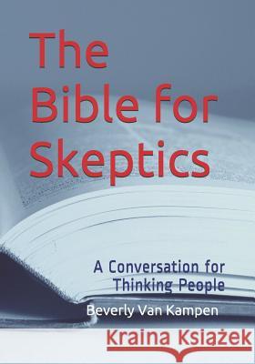 The Bible for Skeptics: A Conversation for Thinking People John Golden Beverly J. Va 9781521217306 Independently Published - książka