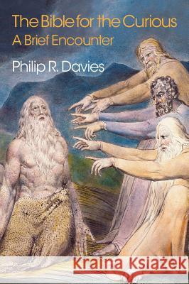 The Bible for the Curious: A Brief Encounter Philip R. Davies 9781781797440 Equinox Publishing (Indonesia) - książka