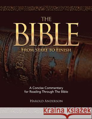 The Bible from Start to Finish: A Concise Commentary for Reading Through the Bible Harold Anderson 9781685569815 Trilogy Christian Publishing - książka