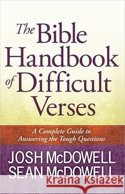 The Bible Handbook of Difficult Verses: A Complete Guide to Answering the Tough Questions Josh McDowell Sean McDowell 9780736949446 Harvest House Publishers - książka