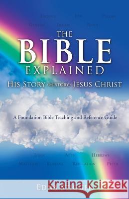 THE BIBLE His Story (History) EXPLAINED Edna Stigger 9781545611845 Xulon Press - książka