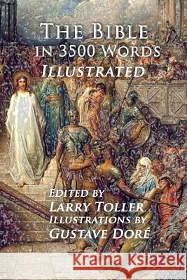The Bible in 3500 Words: Illustrated Larry Toller 9781540652591 Createspace Independent Publishing Platform - książka