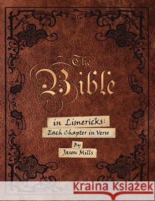 The Bible in Limericks: Each Chapter in Verse Jason Mills 9781530530236 Createspace Independent Publishing Platform - książka