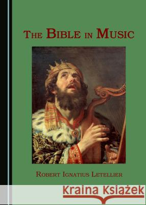 The Bible in Music Robert Ignatius Letellier 9781443873147 Cambridge Scholars Publishing (RJ) - książka