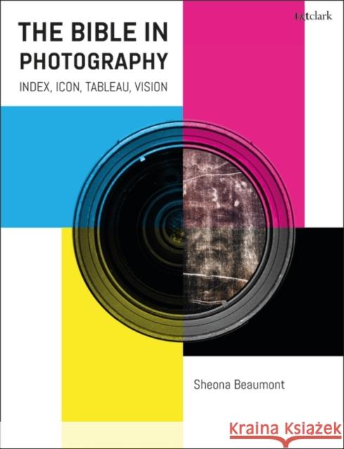 The Bible in Photography: Index, Icon, Tableau, Vision Beaumont, Sheona G. 9780567706539 Bloomsbury Publishing PLC - książka
