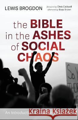 The Bible in the Ashes of Social Chaos Lewis Brogdon Chris Caldwell Beau Brown 9781666749885 Cascade Books - książka