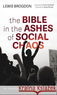 The Bible in the Ashes of Social Chaos Lewis Brogdon Chris Caldwell Beau Brown 9781666749892 Cascade Books - książka