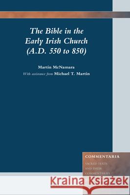 The Bible in the Early Irish Church, A.D. 550 to 850 Martin McNamara, Michael Martin 9789004425446 Brill - książka