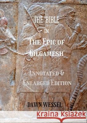 THE BIBLE in The Epic of Gilgamesh: Annotated & Enlarged Edition Dawn Wessel 9781304681522 Lulu.com - książka