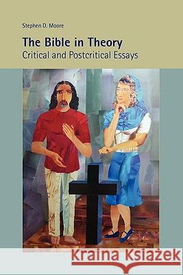 The Bible in Theory: Critical and Postcritical Essays Moore, Stephen D. 9781589835061 Society of Biblical Literature - książka